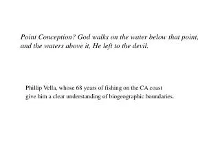 Point Conception? God walks on the water below that point,