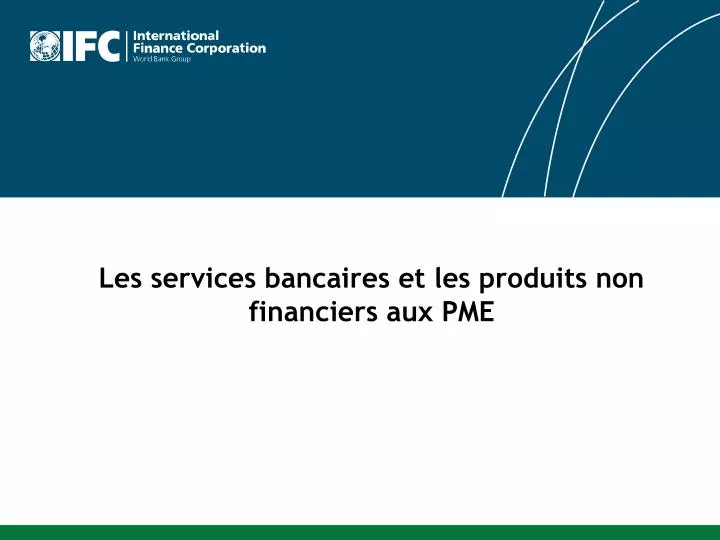 les services bancaires et les produits non financiers aux pme