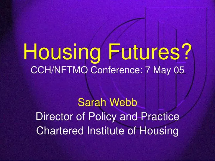 housing futures cch nftmo conference 7 may 05