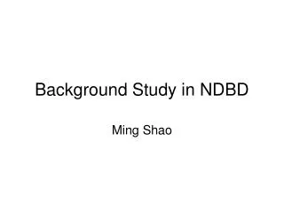 Background Study in NDBD