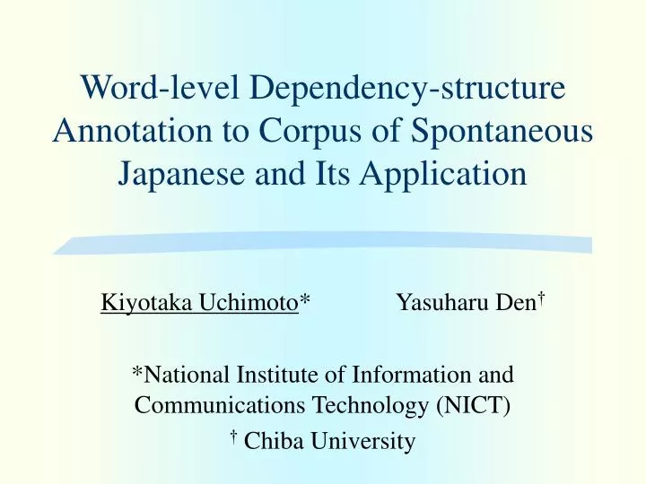 word level dependency structure annotation to corpus of spontaneous japanese and its application
