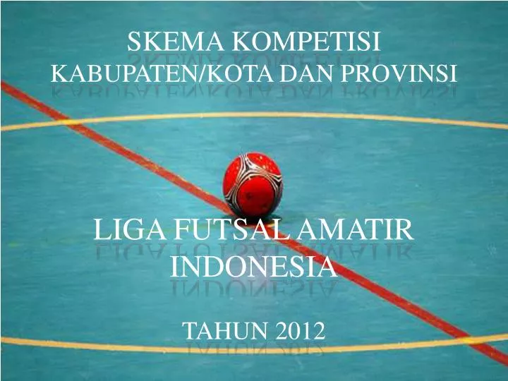 skema kompetisi kabupaten kota dan provinsi liga futsal amatir indonesia tahun 2012