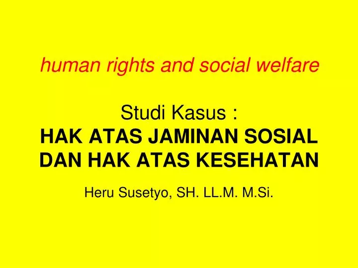 human rights and social welfare studi kasus hak atas jaminan sosial dan hak atas kesehatan