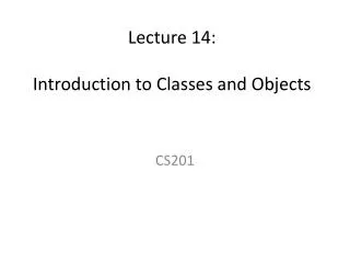 Lecture 14: Introduction to Classes and Objects