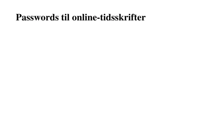 passwords til online tidsskrifter