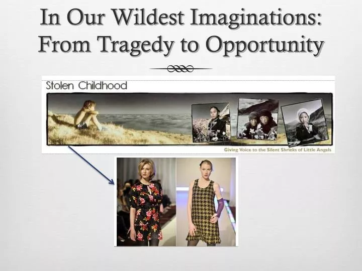 in our wildest imaginations from tragedy to opportunity