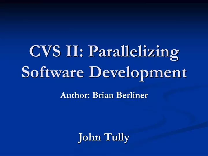 cvs ii parallelizing software development