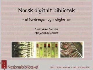 Norsk digitalt bibliotek - utfordringer og muligheter