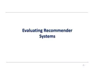 Evaluating Recommender Systems