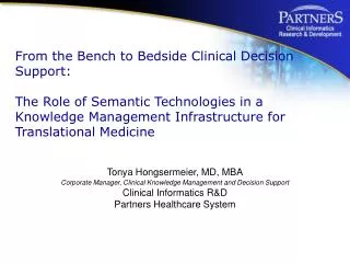 Tonya Hongsermeier, MD, MBA Corporate Manager, Clinical Knowledge Management and Decision Support