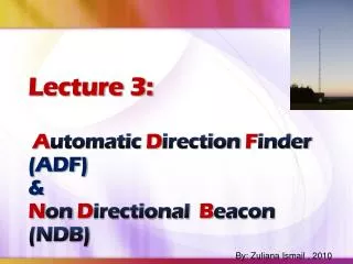 Lecture 3: A utomatic D irection F inder (ADF) &amp; N on D irectional B eacon (NDB)