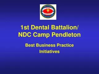 1st Dental Battalion/ NDC Camp Pendleton
