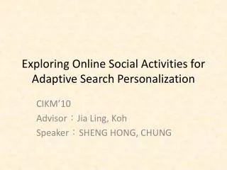 Exploring Online Social Activities for Adaptive Search Personalization