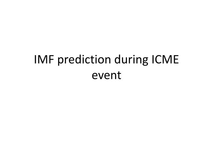 imf prediction during icme event