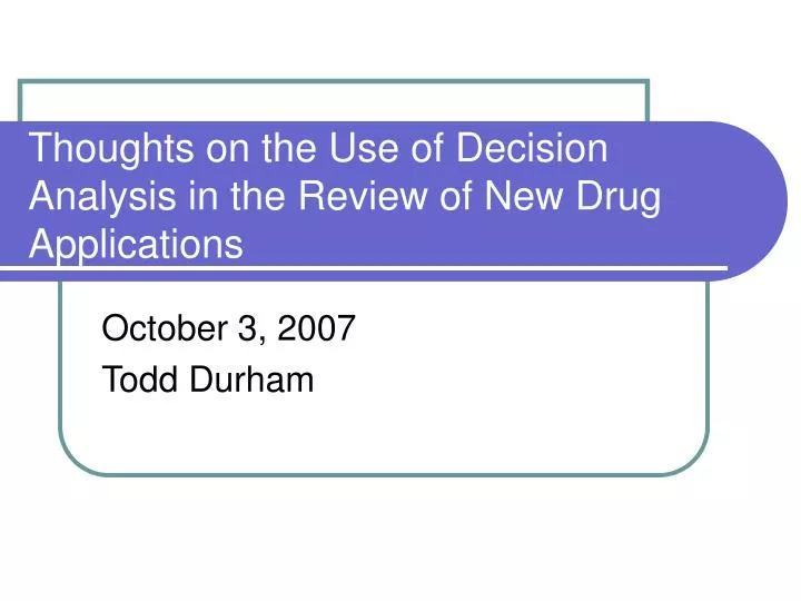 thoughts on the use of decision analysis in the review of new drug applications