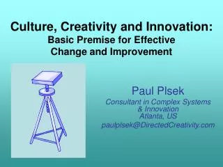 Culture, Creativity and Innovation: Basic Premise for Effective Change and Improvement
