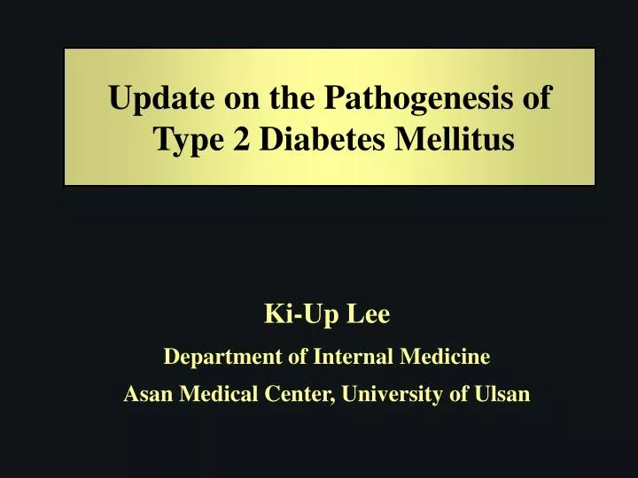 update on the pathogenesis of type 2 diabetes mellitus