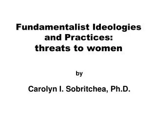 Fundamentalist Ideologies and Practices: threats to women