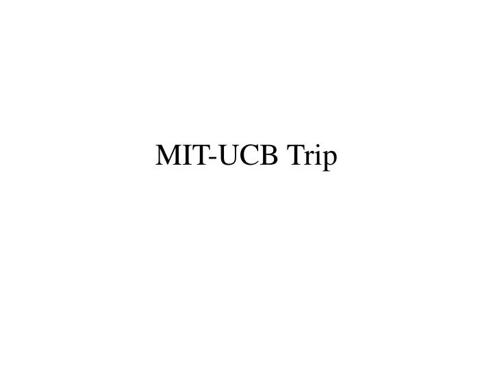 mit ucb trip