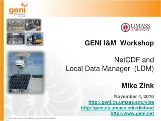 GENI I&amp;M Workshop NetCDF and Local Data Manager (LDM) Mike Zink