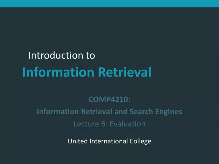 comp4210 information retrieval and search engines lecture 6 evaluation united international college