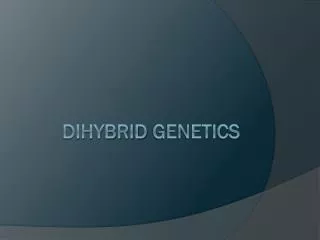 Dihybrid Genetics