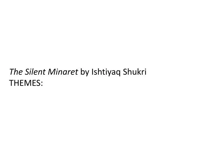 the silent minaret by ishtiyaq shukri themes