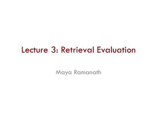 Lecture 3: Retrieval Evaluation