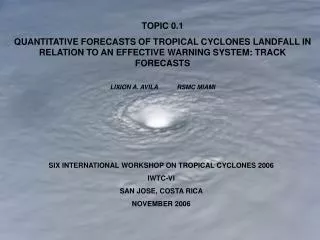 SIX INTERNATIONAL WORKSHOP ON TROPICAL CYCLONES 2006 IWTC-VI SAN JOSE, COSTA RICA NOVEMBER 2006