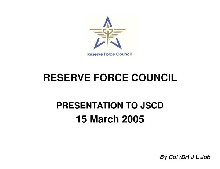 reserve force council presentation to jscd 15 march 2005
