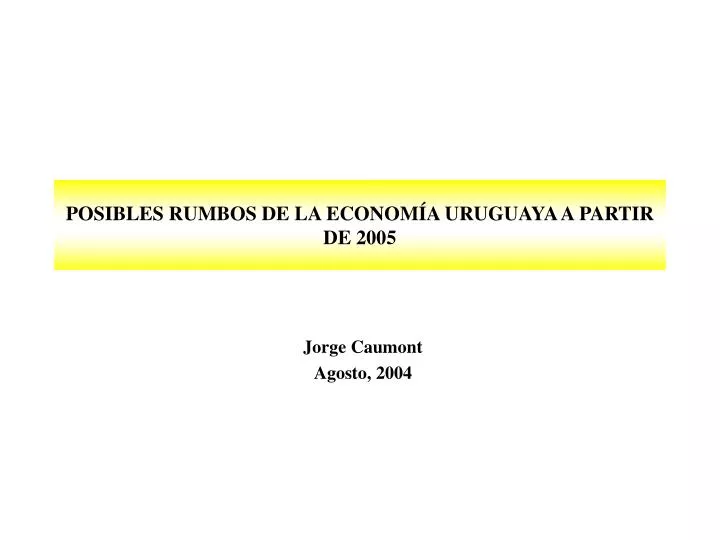 posibles rumbos de la econom a uruguaya a partir de 2005