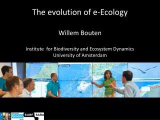 The evolution of e-Ecology Willem Bouten Institute for Biodiversity and Ecosystem Dynamics