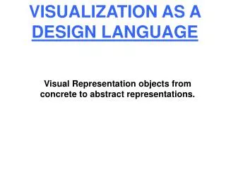 VISUALIZATION AS A DESIGN LANGUAGE