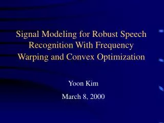 Signal Modeling for Robust Speech Recognition With Frequency Warping and Convex Optimization
