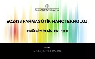 ECZ436 FARMASÖTİK NANOTEKNOLOJİ EMÜLSİYON SİSTEMLER-II
