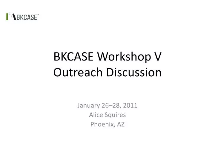 bkcase workshop v outreach discussion