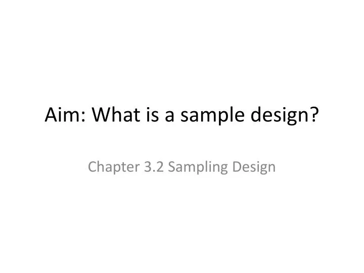 aim what is a sample design