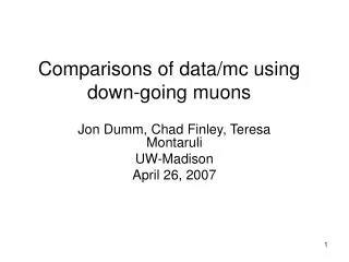 Comparisons of data/mc using down-going muons