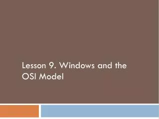 Lesson 9. Windows and the OSI Model