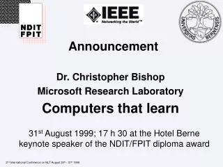 Dr. Christopher Bishop Microsoft Research Laboratory Computers that learn