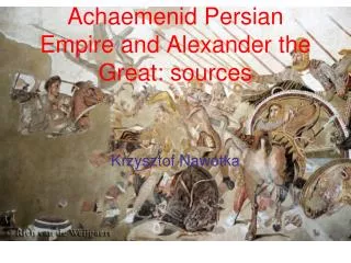 Achaemenid Persian Empire and Alexander the Great: sources
