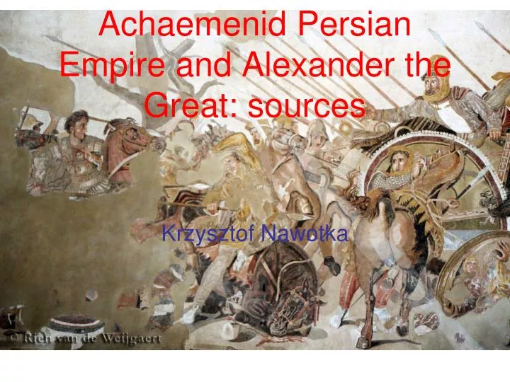 achaemenid persian empire and alexander the great sources