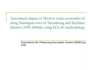 Presented by Mr. Phetsavang Sounnalath- Director NDMO/Lao PDR