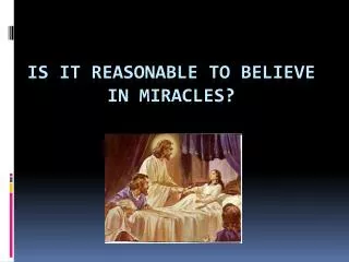 Is It Reasonable to Believe in Miracles?