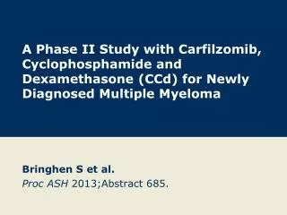 Bringhen S et al. Proc ASH 2013;Abstract 685.