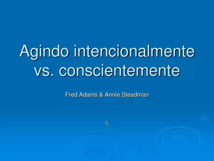 agindo intencionalmente vs conscientemente