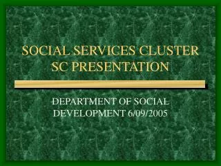 SOCIAL SERVICES CLUSTER SC PRESENTATION