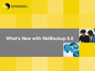 What's New with NetBackup 6.0