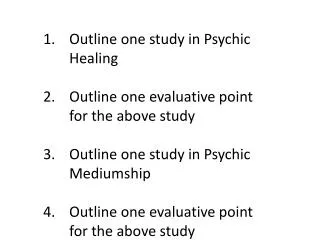 Outline one study in Psychic Healing Outline one evaluative point for the above study