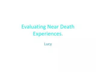 Evaluating Near Death Experiences.